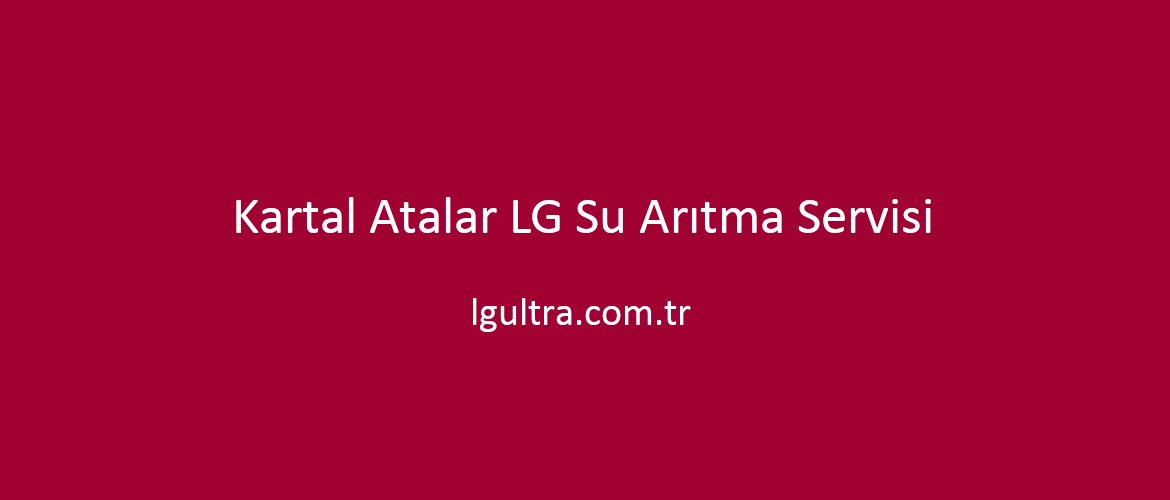 Kartal Atalar LG Su Arıtma Servisi Kartal Atalar LG Su Arıtma Servisi